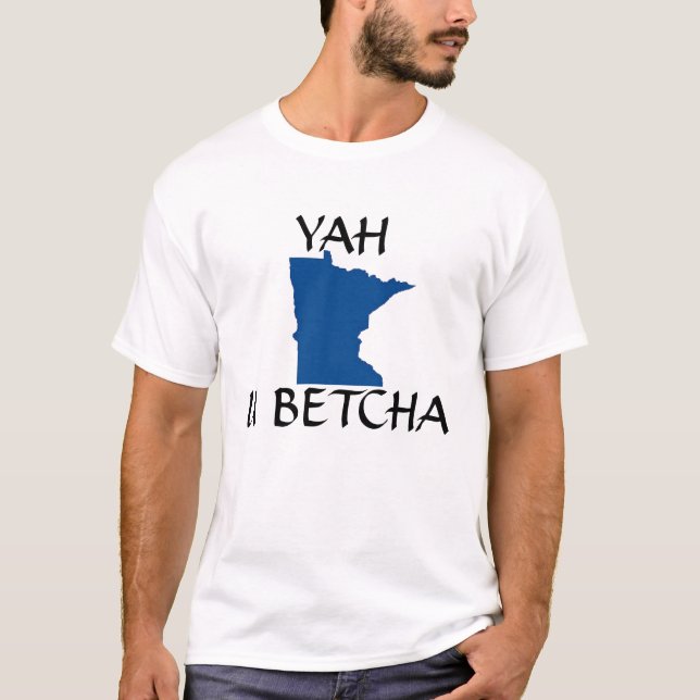 yah u betcha T-Shirt (Front)