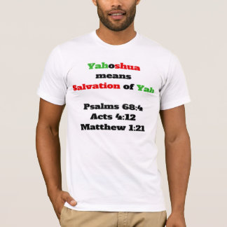 Yahoshua means salvation of YAH T-Shirt