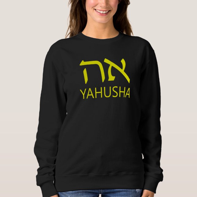 YAHUSHA Aleph Tav Hebrew   Sweatshirt (Front)