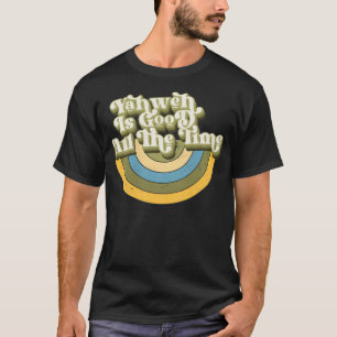Yahweh Is Good All The Time Pullover