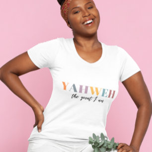 Yahweh the great I am Christian T-Shirt