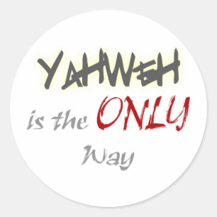 YahWeh the ONLY way Religious Classic Round Sticker