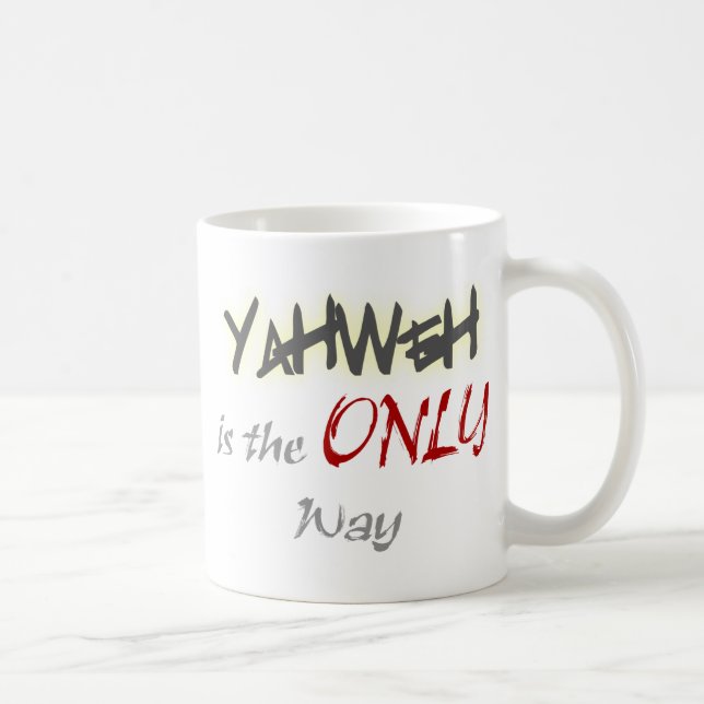 YahWeh the ONLY way Religious Coffee Mug (Right)