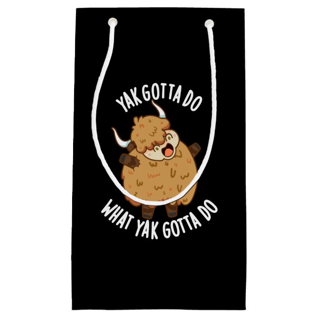 Yak Gotta Do What Yak Gotta Do Pun Dark BG Small Gift Bag (Front)