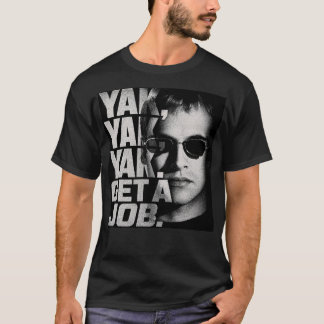 Yak, Yak, Yak. Get a Job / Hackers T-Shirt