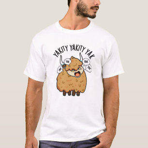 Yakity Yakity Yak Funny Animal Pun  T-Shirt