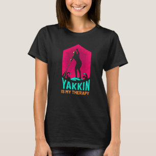 Yakking Is My Therapy Sup Kayak Paddle Slogan T-Shirt