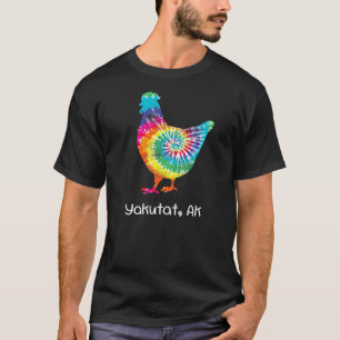 Yakutat AK Tie Dye Chicken Hippy Farmer Hobby Farm T-Shirt