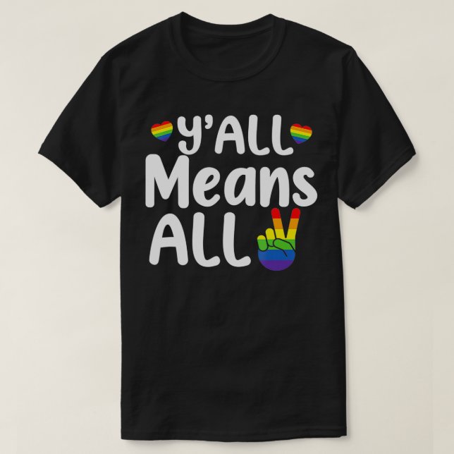 Y'all all Rainbow LGBT Pride Lesbian Gay Means All T-Shirt (Design Front)