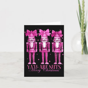 Y'all Are Nuts Nutcracker Christmas Funny Xmas Card