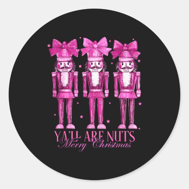 Y'all Are Nuts Nutcracker Christmas Funny Xmas  Classic Round Sticker (Front)