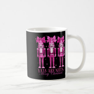 Y'all Are Nuts Nutcracker Christmas Funny Xmas Coffee Mug