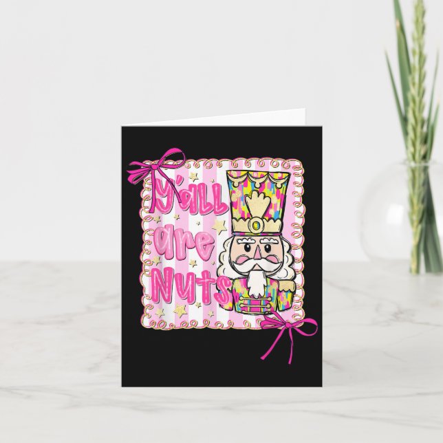 Y'all Are Nuts Nutcracker Coquette Bow Christmas H Card (Front)