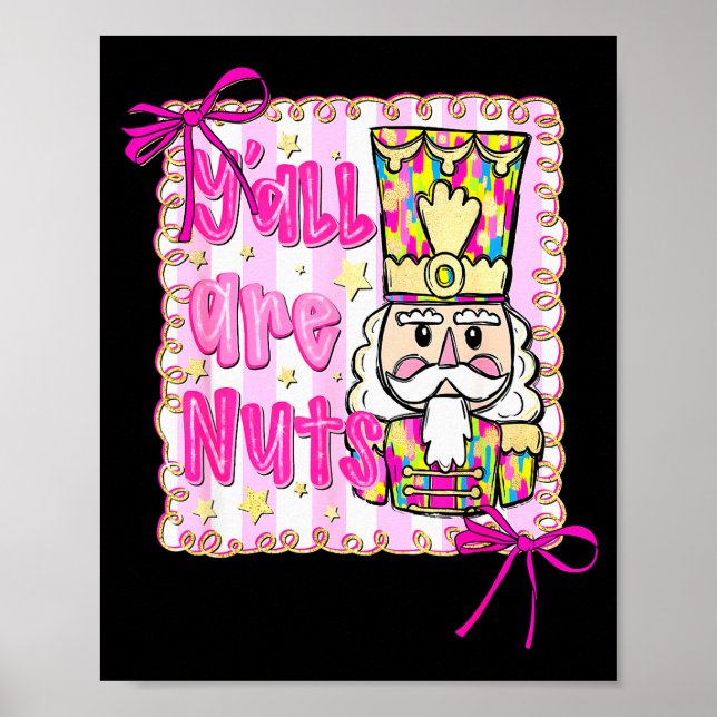 Y'all Are Nuts Nutcracker Coquette Bow Christmas H Poster (Front)