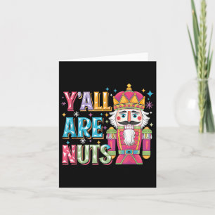 Y'all Are Nuts Nutcracker Funny Merry Christmas Xm Card