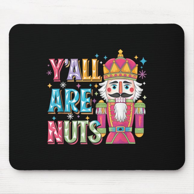 Y'all Are Nuts Nutcracker Funny Merry Christmas Xm Mouse Pad (Front)