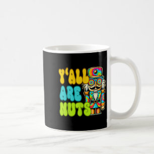 Y'all Are Nuts Nutcracker Funny Xmas Pyjamas Merry Coffee Mug