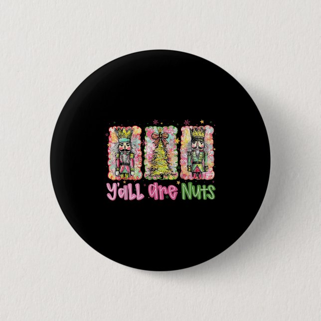 Y'all Are Nuts Nutcracker Merry Christmas Funny Xm 6 Cm Round Badge (Front)