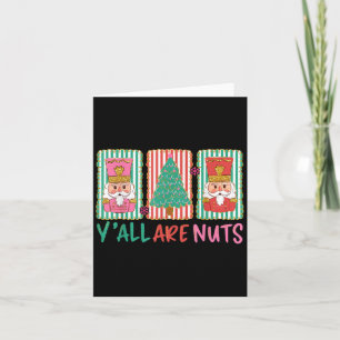 Y'all Are Nuts Nutcracker Merry Christmas Funny Xm Card