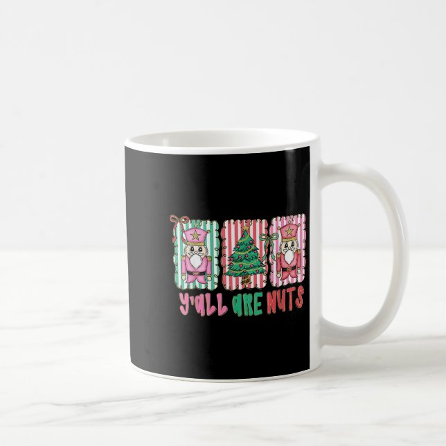 Y'all Are Nuts Nutcracker Merry Christmas Funny Xm Coffee Mug (Right)