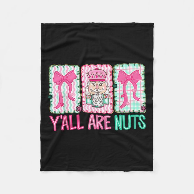 Y'all Are Nuts Nutcracker Merry Christmas Funny Xm Fleece Blanket (Front)