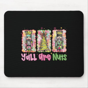 Y'all Are Nuts Nutcracker Merry Christmas Funny Xm Mouse Pad