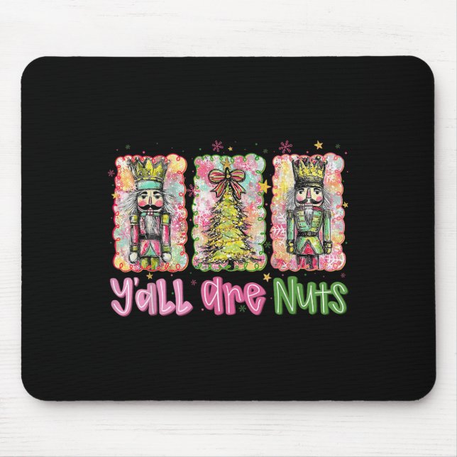 Y'all Are Nuts Nutcracker Merry Christmas Funny Xm Mouse Pad (Front)