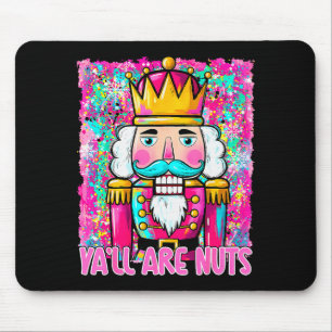 Y'all Are Nuts Nutcracker Merry Christmas Funny Xm Mouse Pad
