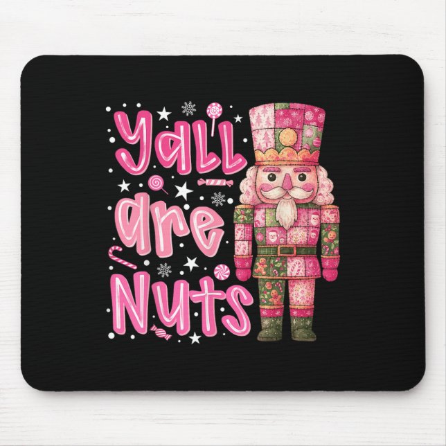 Y'all Are Nuts Nutcracker Merry Christmas Funny Xm Mouse Pad (Front)