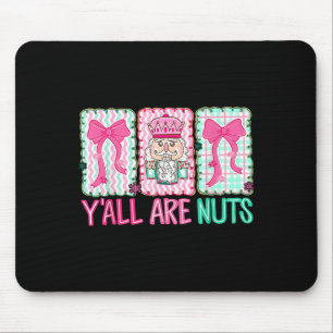 Y'all Are Nuts Nutcracker Merry Christmas Funny Xm Mouse Pad