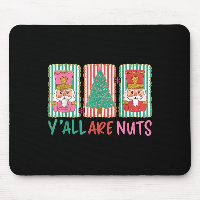 Y'all Are Nuts Nutcracker Merry Christmas Funny Xm Mouse Pad (Front)