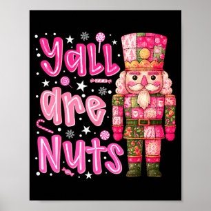 Y'all Are Nuts Nutcracker Merry Christmas Funny Xm Poster