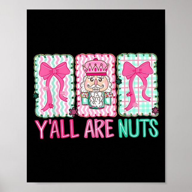 Y'all Are Nuts Nutcracker Merry Christmas Funny Xm Poster (Front)