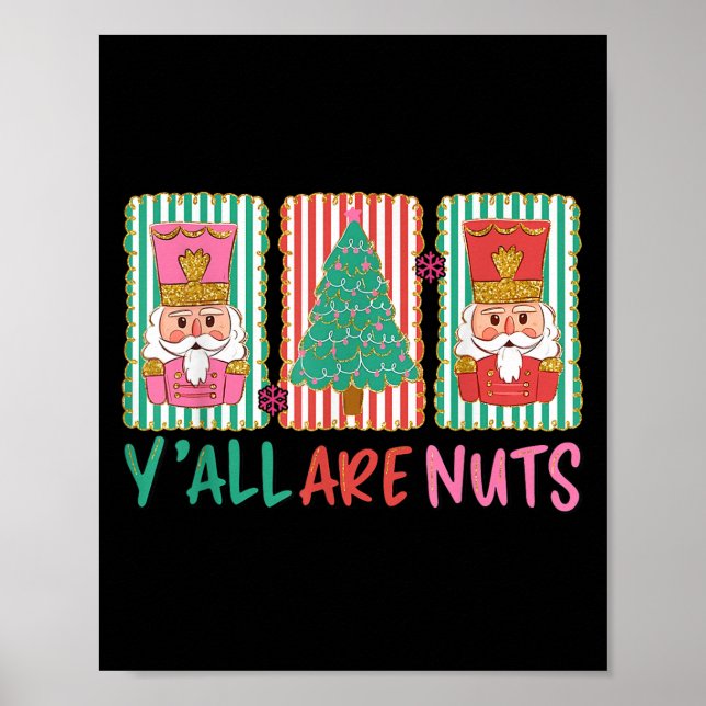 Y'all Are Nuts Nutcracker Merry Christmas Funny Xm Poster (Front)