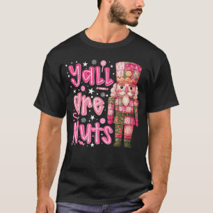 Yall are Nuts Nutcracker Merry Christmas Funny Xma T-Shirt