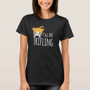 Y'all Are Trifling Angry Cat Worthless Sneaky Rott T-Shirt