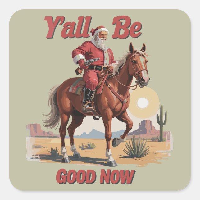 Y'all Be Good Now Funny Santa Cowboy Western Xmas Square Sticker (Front)