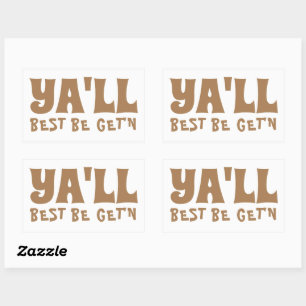 Ya'll Best Be Get'n  Rectangular Sticker