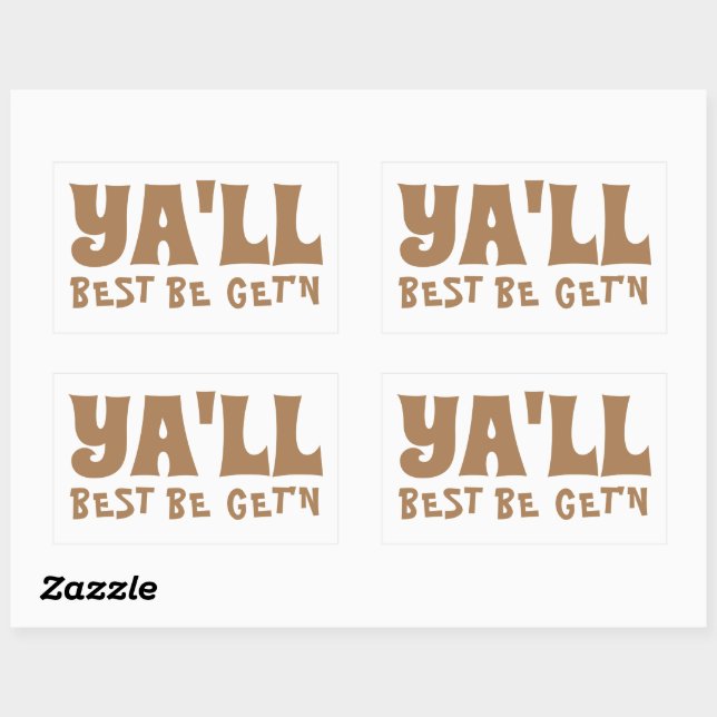 Ya'll Best Be Get'n  Rectangular Sticker (Sheet)