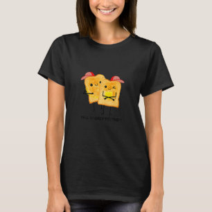 YA'LL Bready For This  Toast Selfie Toast Wonder B T-Shirt