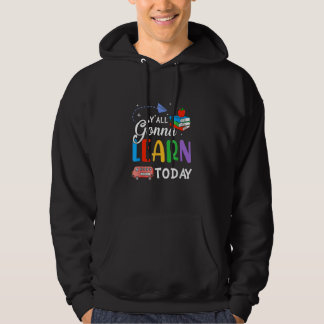 Y'all Gonna Learn Today  Teacher Back To School Hoodie