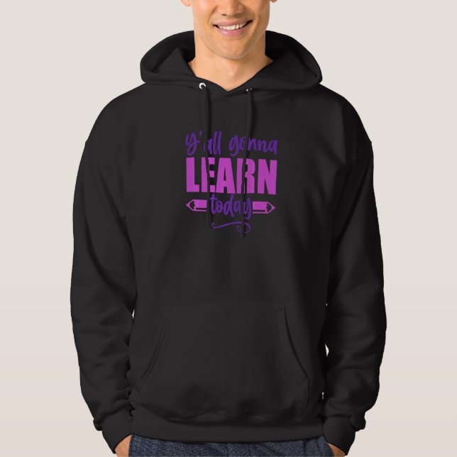 Y'all Gonna Learn Today Teacher Back To School Leo Hoodie (Front)