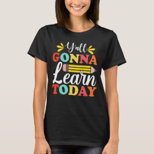 Y'all Gonna Learn Today Teacher Back To School Leo T-Shirt