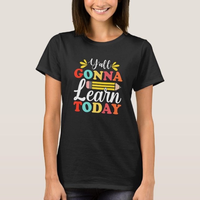 Y'all Gonna Learn Today Teacher Back To School Leo T-Shirt (Front)