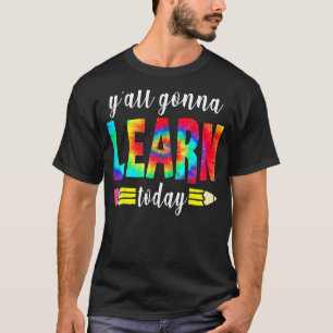 Y'all Gonna Learn Today Teacher Back To School T-Shirt