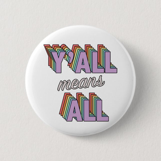 Y'all Means All 6 Cm Round Badge (Front)