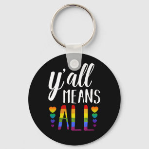 Y'all Means All LGBT Gay Lesbian Pride Parade Key Ring