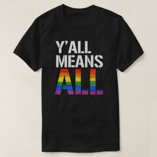 Y'all means all T-Shirt