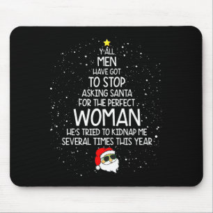 Y'all Men Have Got To Stop Asking Santa For Perfec Mouse Pad