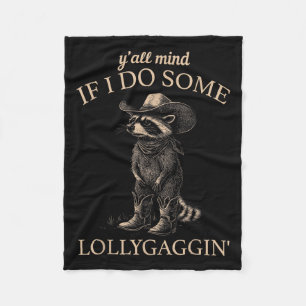 Y'all Mind If I Do Some Lollygaggin' Funny Cowboy  Fleece Blanket